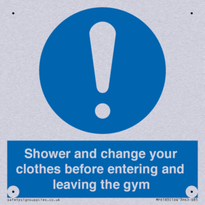 Shower and change your clothes before entering and leaving the gym